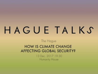 HagueTalks How is climate change affecting global security - Humanity House